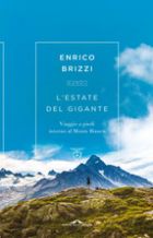 L'estate del gigante. Viaggio a piedi intorno al Monte Bianco